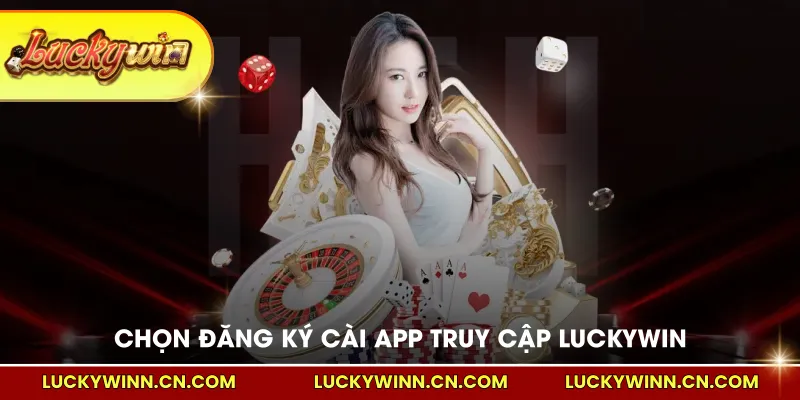 Chọn đăng ký cài app truy cập LUCKYWIN nhanh