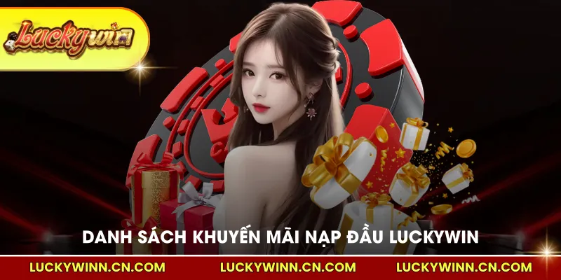 Danh sách khuyến mãi nạp đầu LUCKYWIN