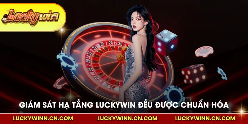 Giám sát hạ tầng LUCKYWIN đều được chuẩn hóa