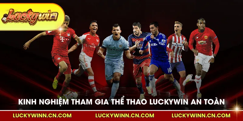 Kinh nghiệm tham gia thể thao LUCKYWIN an toàn