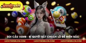 Soi cầu xsmb bí quyết bắt chuẩn lô đề miền Bắc