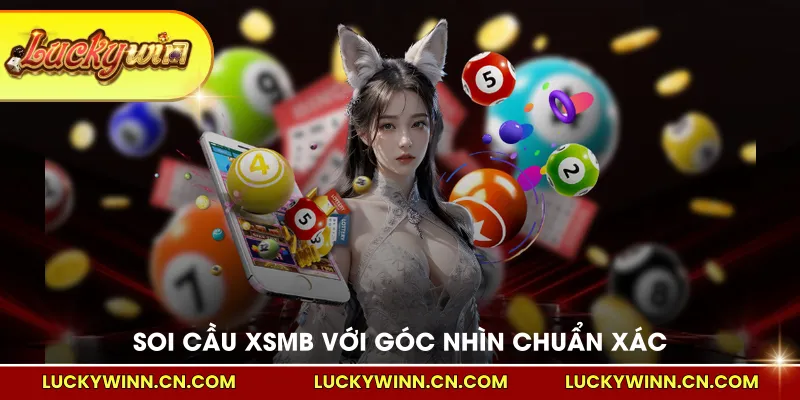Soi cầu XSMB với góc nhìn chuẩn xác