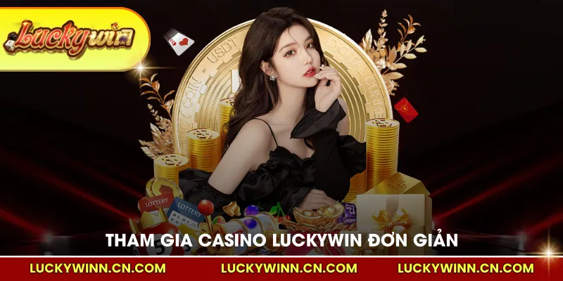 Tham gia casino LUCKYWIN đơn giản