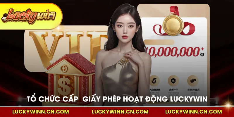 Tổ chức cấp  giấy phép hoạt động LUCKYWIN