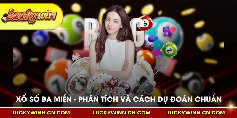 Xổ số ba miền phân tích và cách dự đoán chuẩn